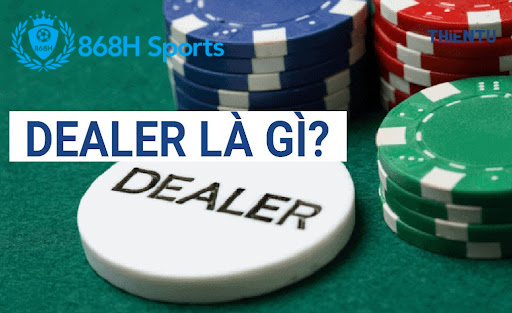 Dealer là gì? - Họ chính là nhân viên phụ trách kinh doanh cá cược của nhà cái 868h.