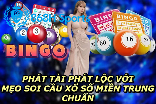 Phát Tài Phát Lộc Với Mẹo Soi Cầu Xổ Số Miền Trung Chuẩn