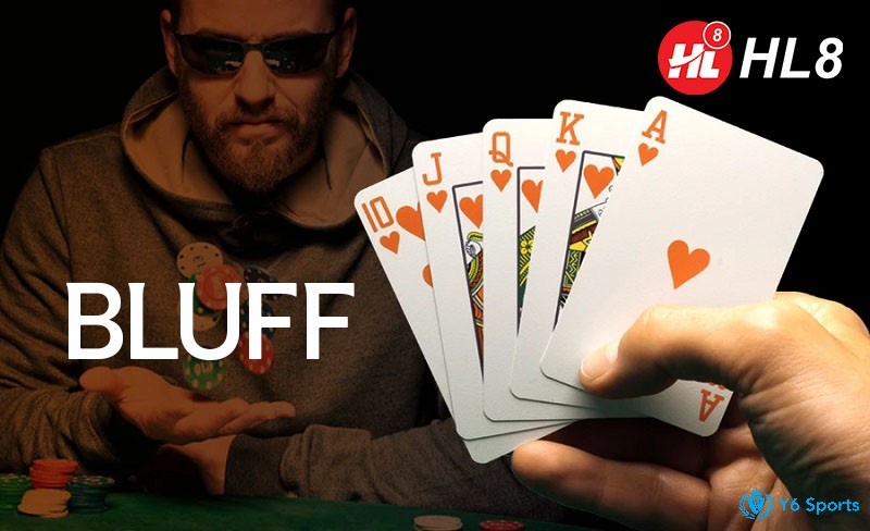 Cùng 868h tìm hiểu chi tiết về bluff là gì nhé