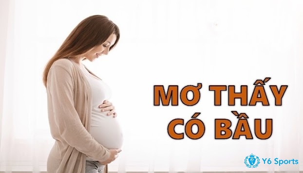 868h giải mã mơ thấy có bầu là điềm báo gì theo bối cảnh 