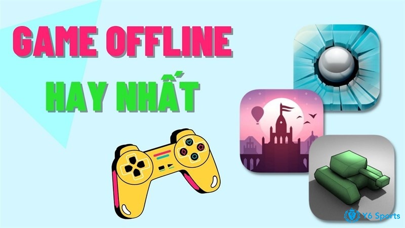 Tận hưởng top game offline hay mà không lo gián đoạn kết nối internet